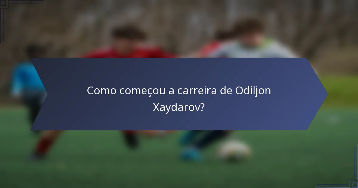 Como começou a carreira de Odiljon Xaydarov?