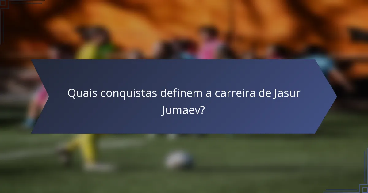 Quais conquistas definem a carreira de Jasur Jumaev?