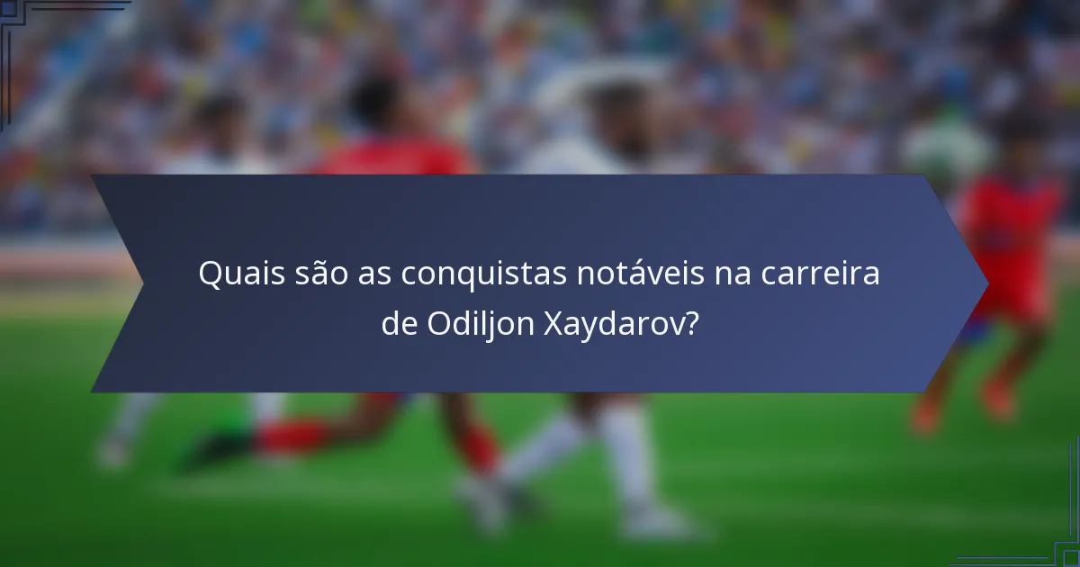 Quais são as conquistas notáveis na carreira de Odiljon Xaydarov?