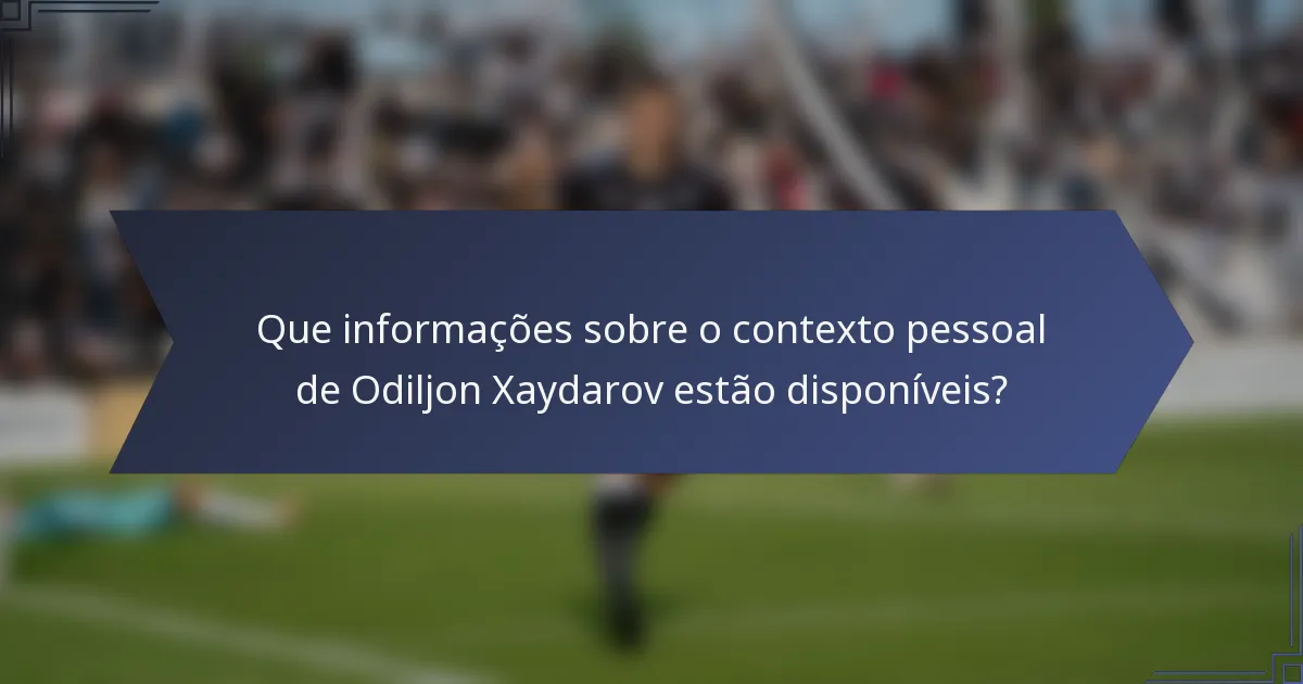 Que informações sobre o contexto pessoal de Odiljon Xaydarov estão disponíveis?